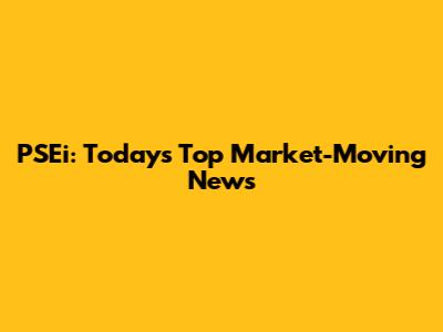 PSEi: Today's Top Market-Moving News
