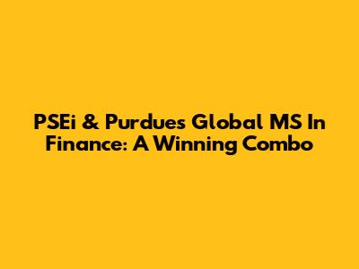 PSEi & Purdue's Global MS In Finance: A Winning Combo