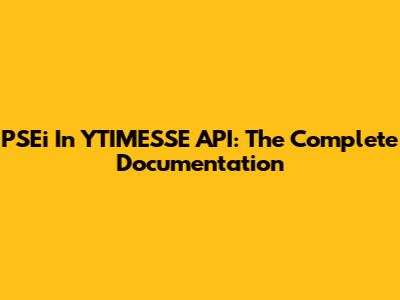 PSEi In YTIMESSE API: The Complete Documentation