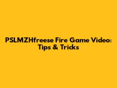 PSLMZHfreese Fire Game Video: Tips & Tricks