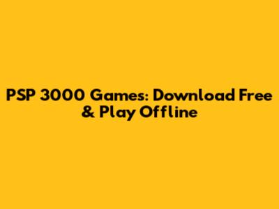 PSP 3000 Games: Download Free & Play Offline