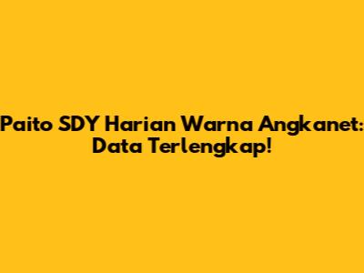 Paito SDY Harian Warna Angkanet: Data Terlengkap!