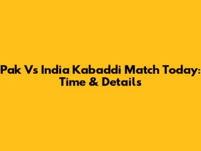 Pak Vs India Kabaddi Match Today: Time & Details