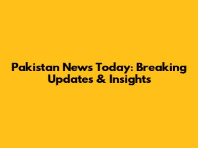 Pakistan News Today: Breaking Updates & Insights