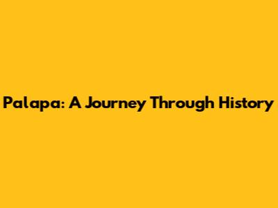 Palapa: A Journey Through History
