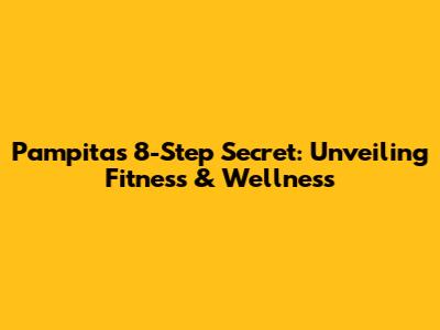 Pampita's 8-Step Secret: Unveiling Fitness & Wellness
