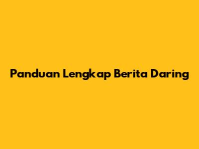 Panduan Lengkap Berita Daring