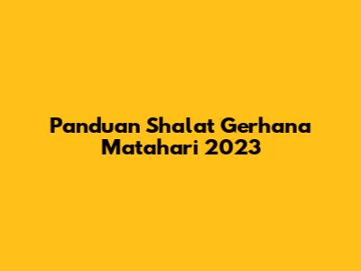 Panduan Shalat Gerhana Matahari 2023