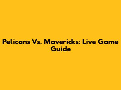 Pelicans Vs. Mavericks: Live Game Guide