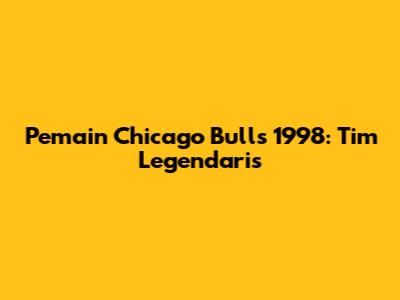 Pemain Chicago Bulls 1998: Tim Legendaris