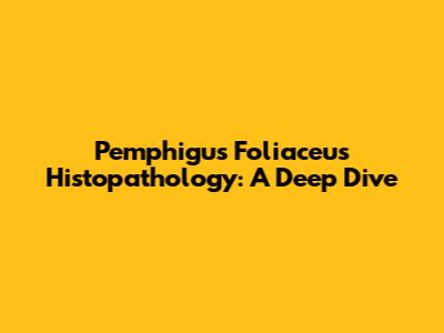 Pemphigus Foliaceus Histopathology: A Deep Dive