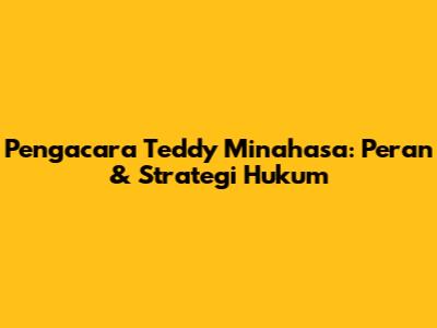 Pengacara Teddy Minahasa: Peran & Strategi Hukum
