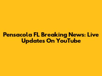 Pensacola FL Breaking News: Live Updates On YouTube