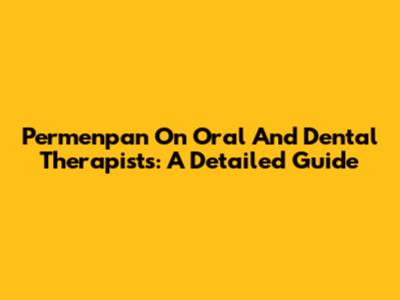 Permenpan On Oral And Dental Therapists: A Detailed Guide