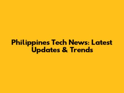 Philippines Tech News: Latest Updates & Trends