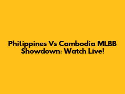 Philippines Vs Cambodia MLBB Showdown: Watch Live!