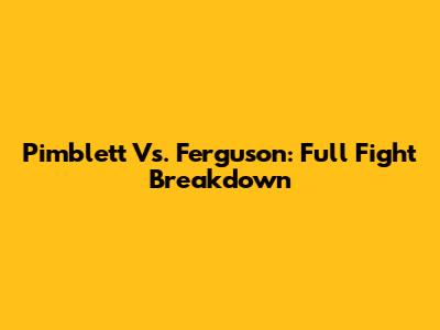 Pimblett Vs. Ferguson: Full Fight Breakdown