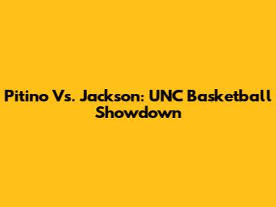 Pitino Vs. Jackson: UNC Basketball Showdown