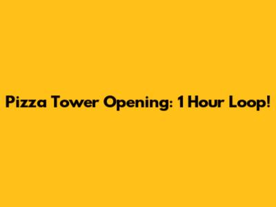Pizza Tower Opening: 1 Hour Loop!