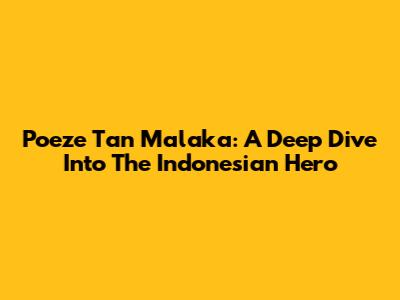 Poeze Tan Malaka: A Deep Dive Into The Indonesian Hero