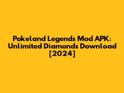 Pokeland Legends Mod APK: Unlimited Diamonds Download [2024]