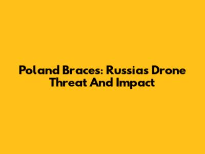 Poland Braces: Russia's Drone Threat And Impact