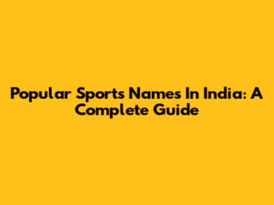 Popular Sports Names In India: A Complete Guide