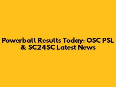 Powerball Results Today: OSC PSL & SC24SC Latest News