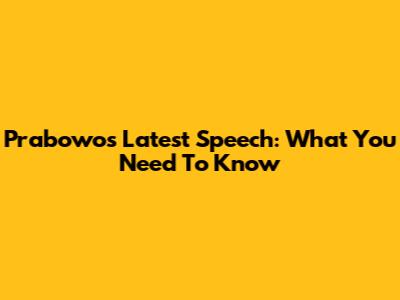 Prabowo's Latest Speech: What You Need To Know