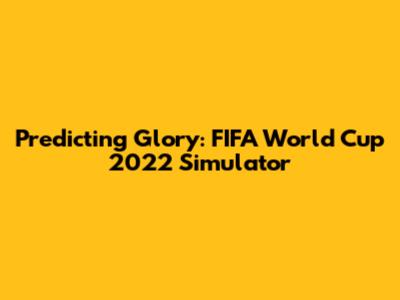 Predicting Glory: FIFA World Cup 2022 Simulator