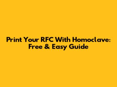 Print Your RFC With Homoclave: Free & Easy Guide
