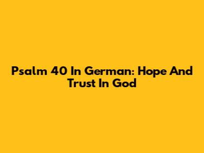 Psalm 40 In German: Hope And Trust In God