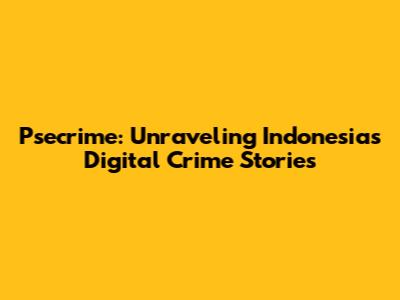 Psecrime: Unraveling Indonesia's Digital Crime Stories
