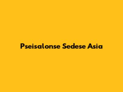 Pseisalonse Sedese Asia