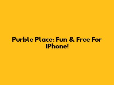 Purble Place: Fun & Free For IPhone!