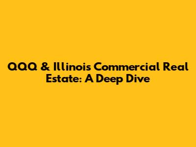 QQQ & Illinois Commercial Real Estate: A Deep Dive