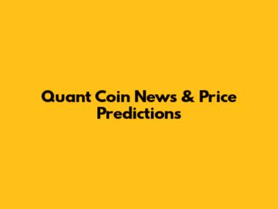 Quant Coin News & Price Predictions