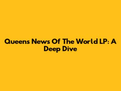 Queen's News Of The World LP: A Deep Dive