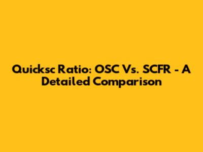 Quicksc Ratio: OSC Vs. SCFR - A Detailed Comparison
