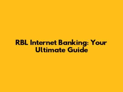 RBL Internet Banking: Your Ultimate Guide