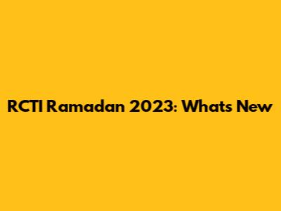RCTI Ramadan 2023: What's New