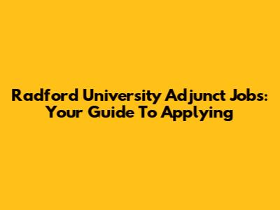 Radford University Adjunct Jobs: Your Guide To Applying