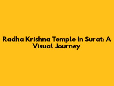 Radha Krishna Temple In Surat: A Visual Journey