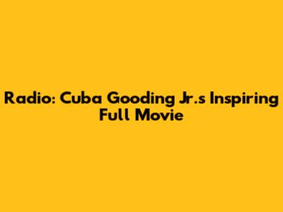 Radio: Cuba Gooding Jr.'s Inspiring Full Movie