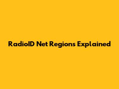RadioID Net Regions Explained
