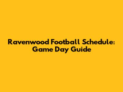 Ravenwood Football Schedule: Game Day Guide
