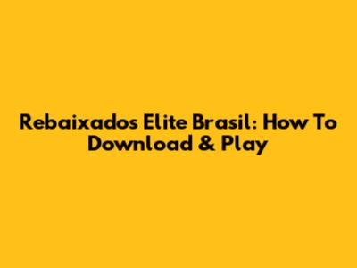 Rebaixados Elite Brasil: How To Download & Play