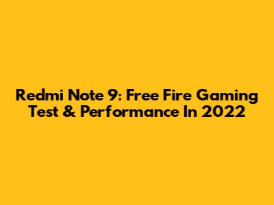 Redmi Note 9: Free Fire Gaming Test & Performance In 2022