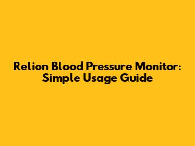 Relion Blood Pressure Monitor: Simple Usage Guide