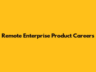 Remote Enterprise Product Careers
